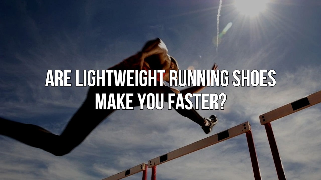Are lightweight running shoes make you faster
