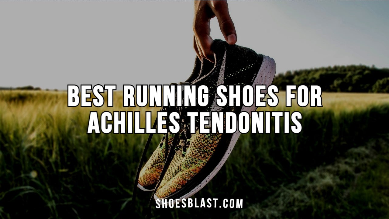 best running shoes for Achilles tendonitis