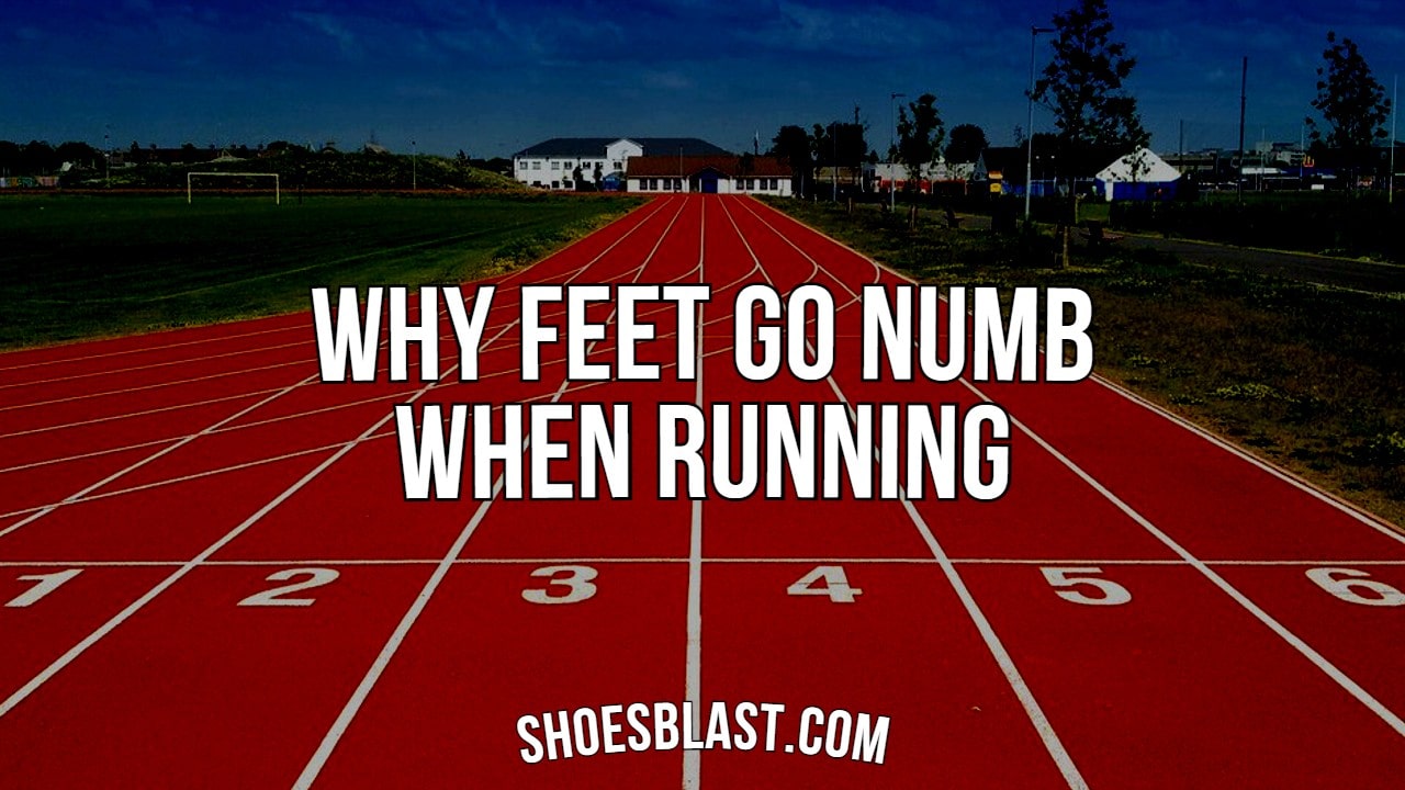 My Feet Go numb when running