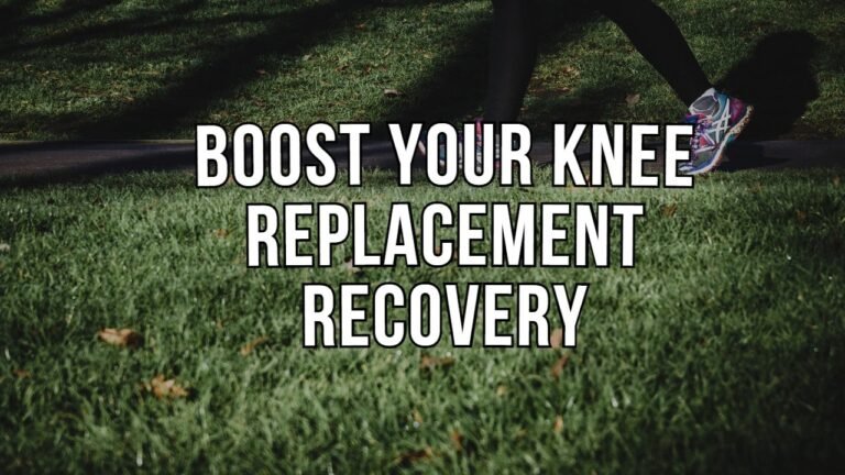 Boost Your Knee Replacement Recovery