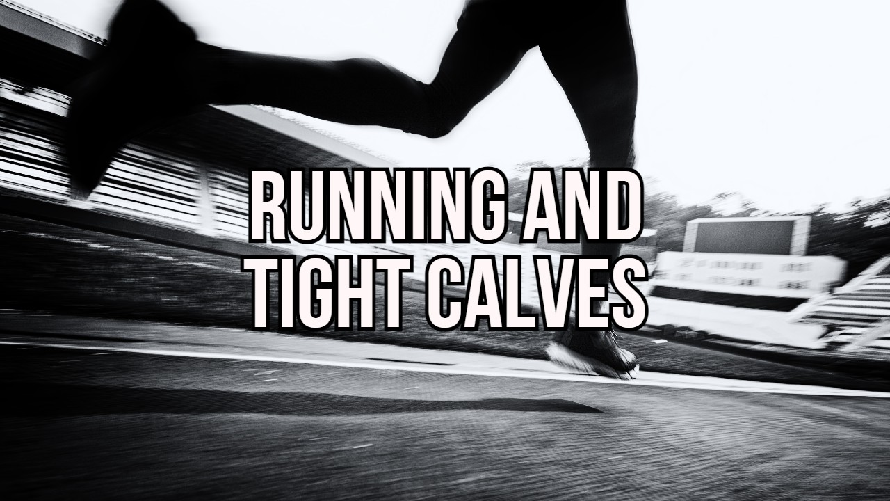 Running and Tight Calves