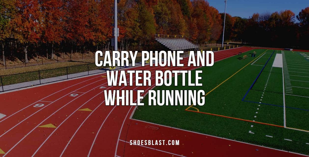 Carry Phone and Water Bottle While Running