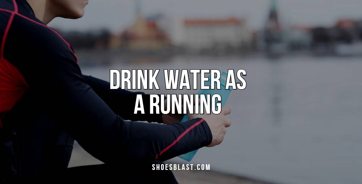 Drink water As A Runner